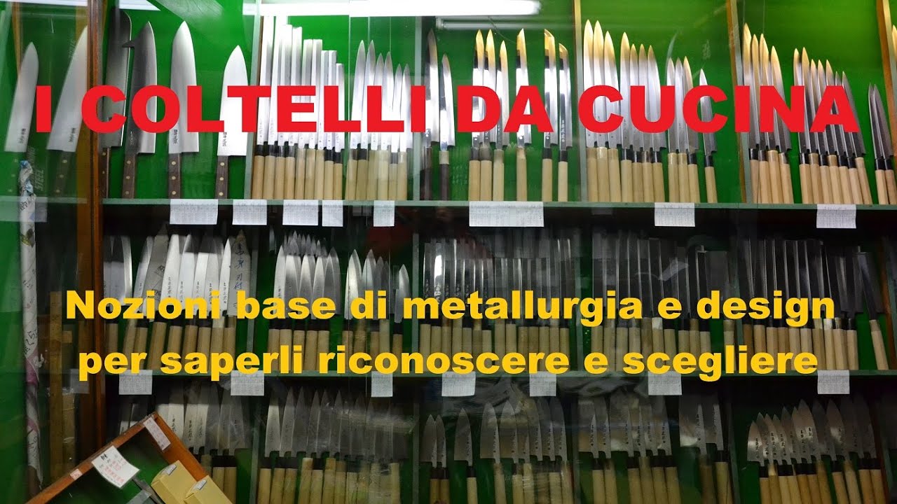 Coltelli da Cucina -  Saperli scegliere e riconoscere - Vari tipi di acciaio ed i design pi&ugrave; comuni