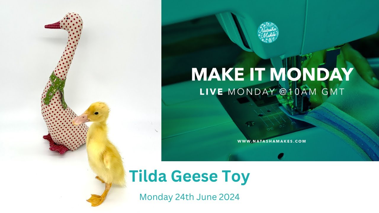 Natasha Makes - Make it Monday 24th June 2024 - Tilda Geese Toy