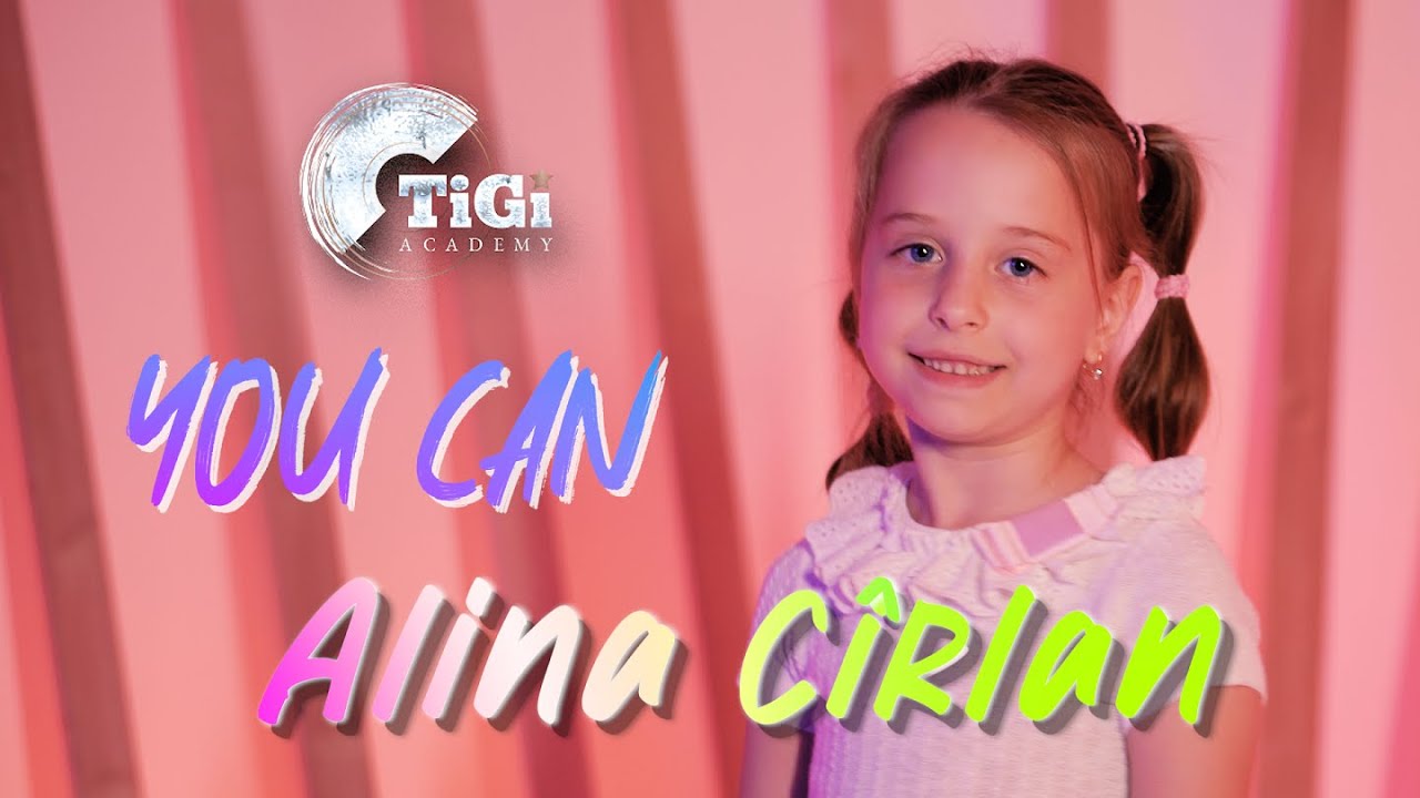 Alina Cîrlan (TiGi Academy) - You Can