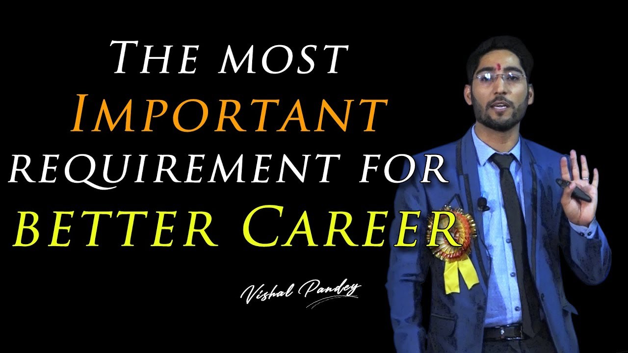 The most important requirement for Better Career | Vishal Pandey