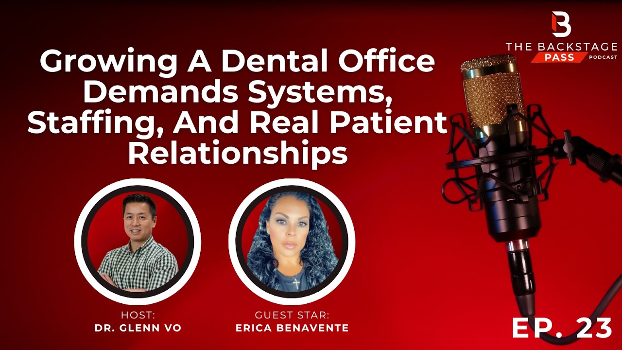 Growing A Dental Office Demands Systems,Staffing And Real Patient Relationships with Erica Benavente