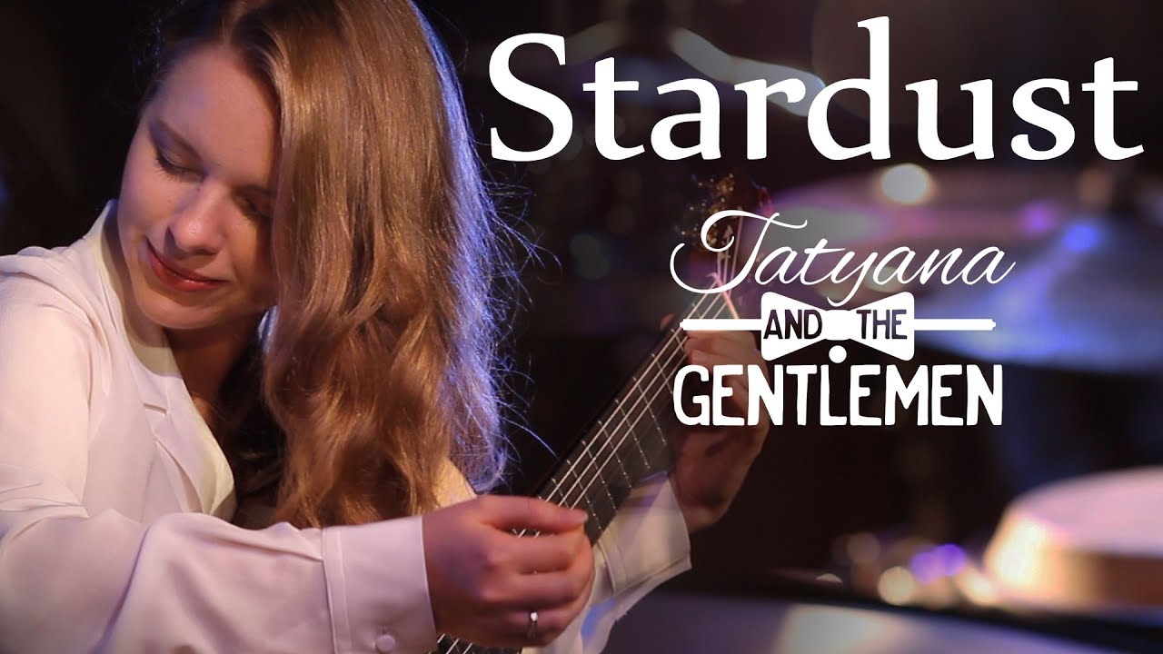 Stardust - Tatyana and The Gentlemen - Classic Jazz Pop Crossover