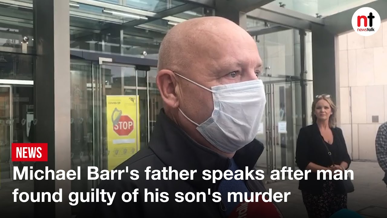Michael Barr's father speaks after man found guilty of his son's murder
