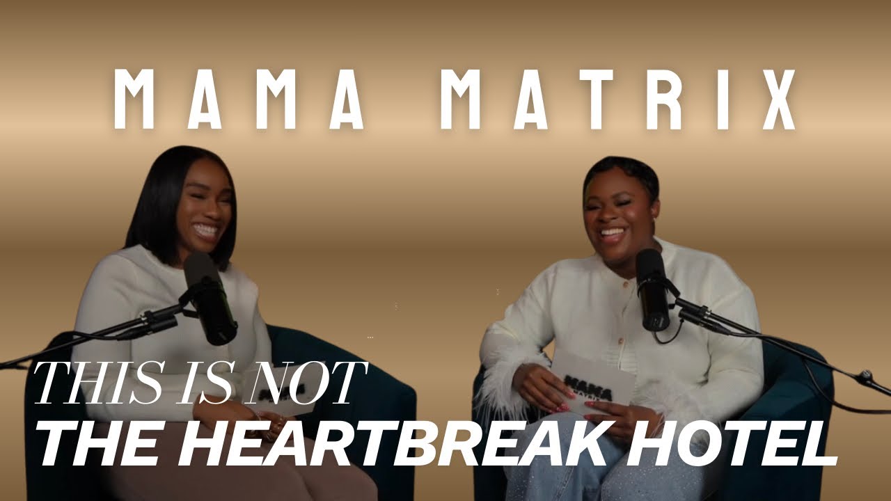 MAMA MATRIX EPISODE 37| THIS IS NOT THE HEARTBREAK HOTEL