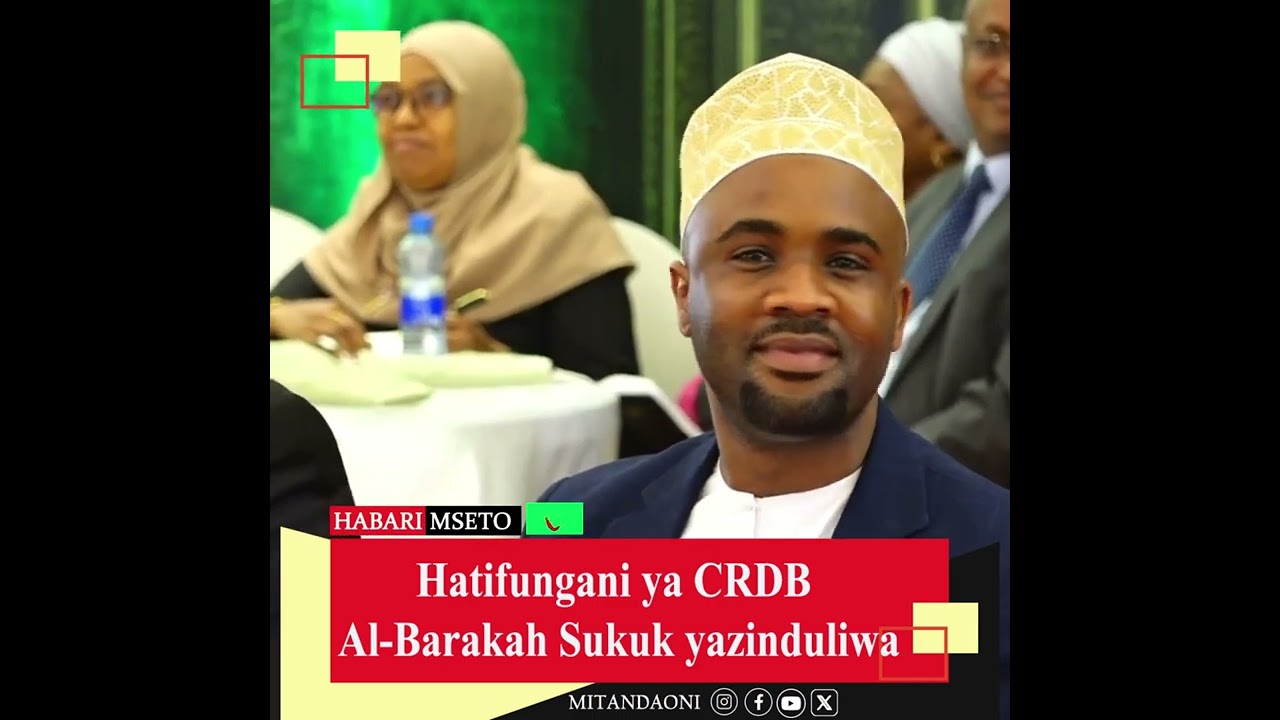 Benki ya CRDB yazindua Hatifungani ya Al Barakah Sukuk