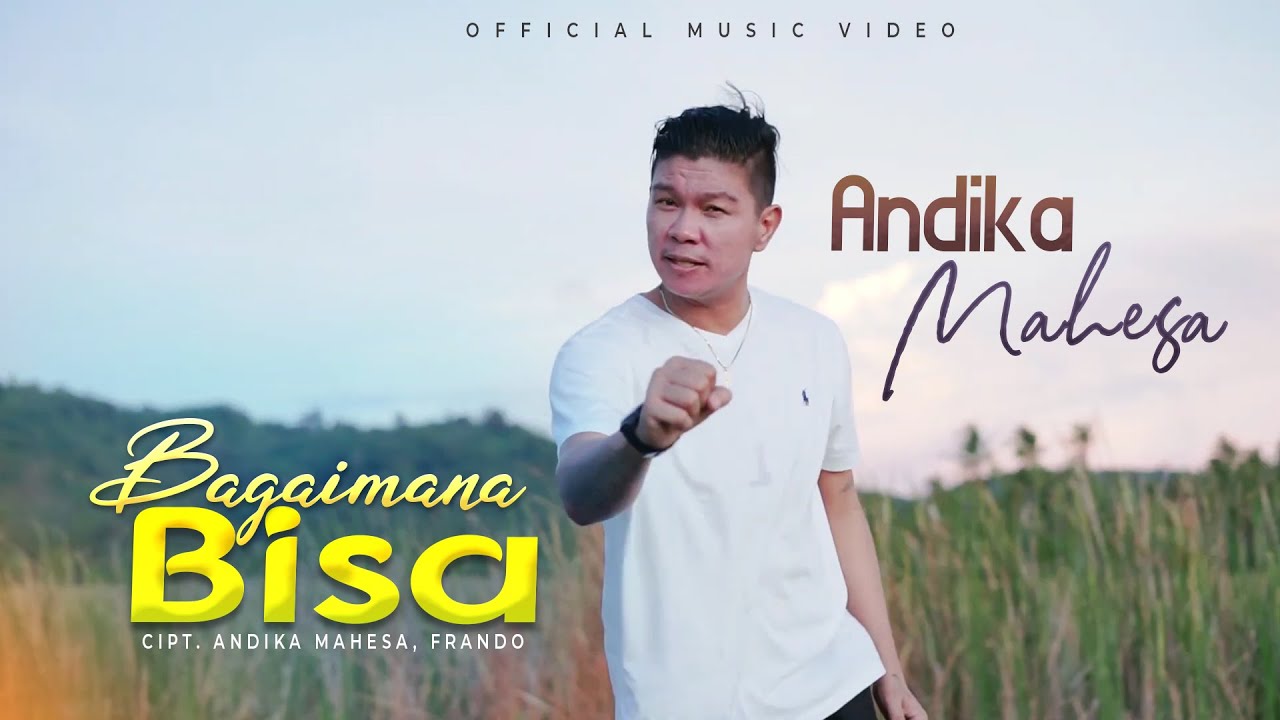 Andika Mahesa - Bagaimana Bisa (Official Music Video)