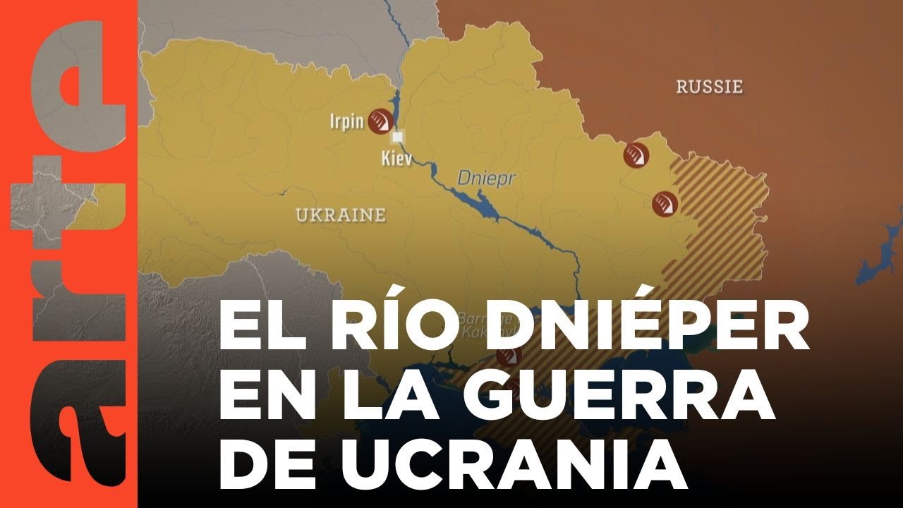 El revés de los mapas: El río Dniéper y la guerra Rusia-Ucrania | ARTE.tv Documentales
