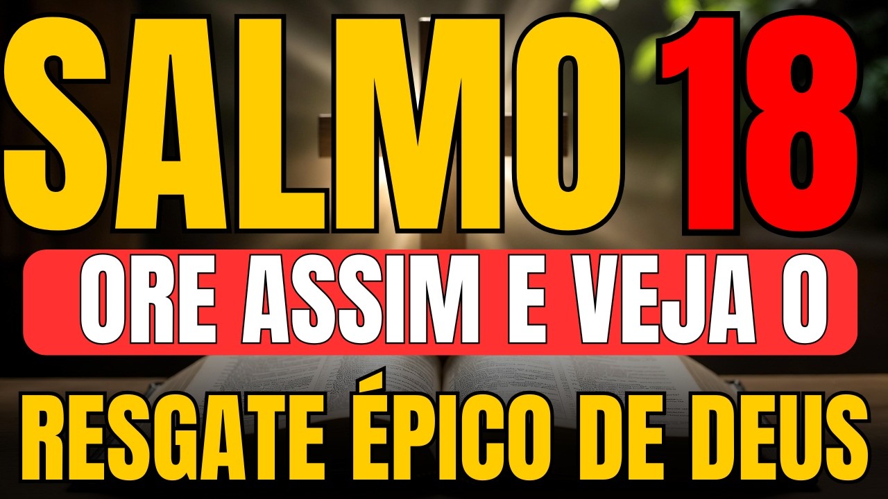 SALMO 18: A Oração que faz a terra tremer e o inimigo cair