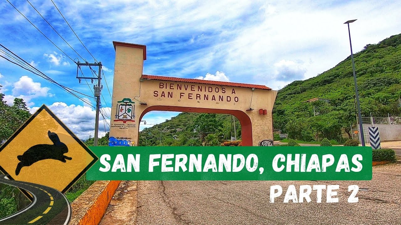 QUE HAY EN SAN FERNANDO, CHIAPAS (PARTE 2)