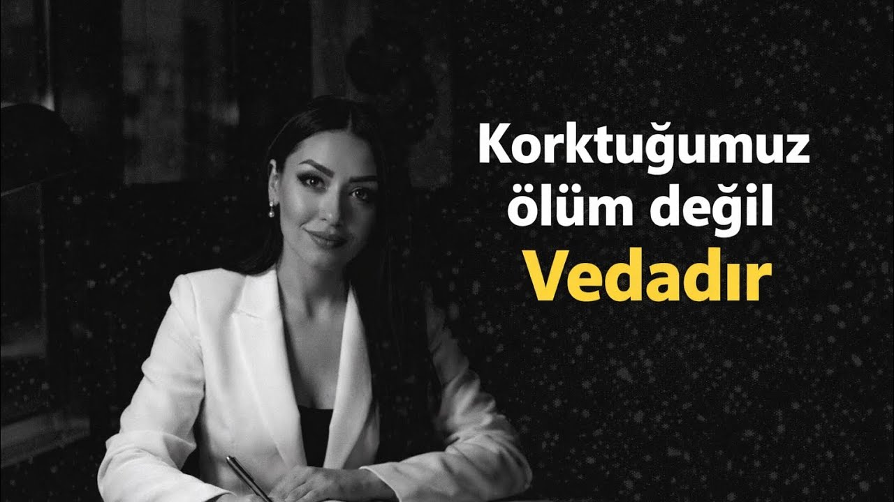Korktuğumuz ölüm değil Vedadır ￼