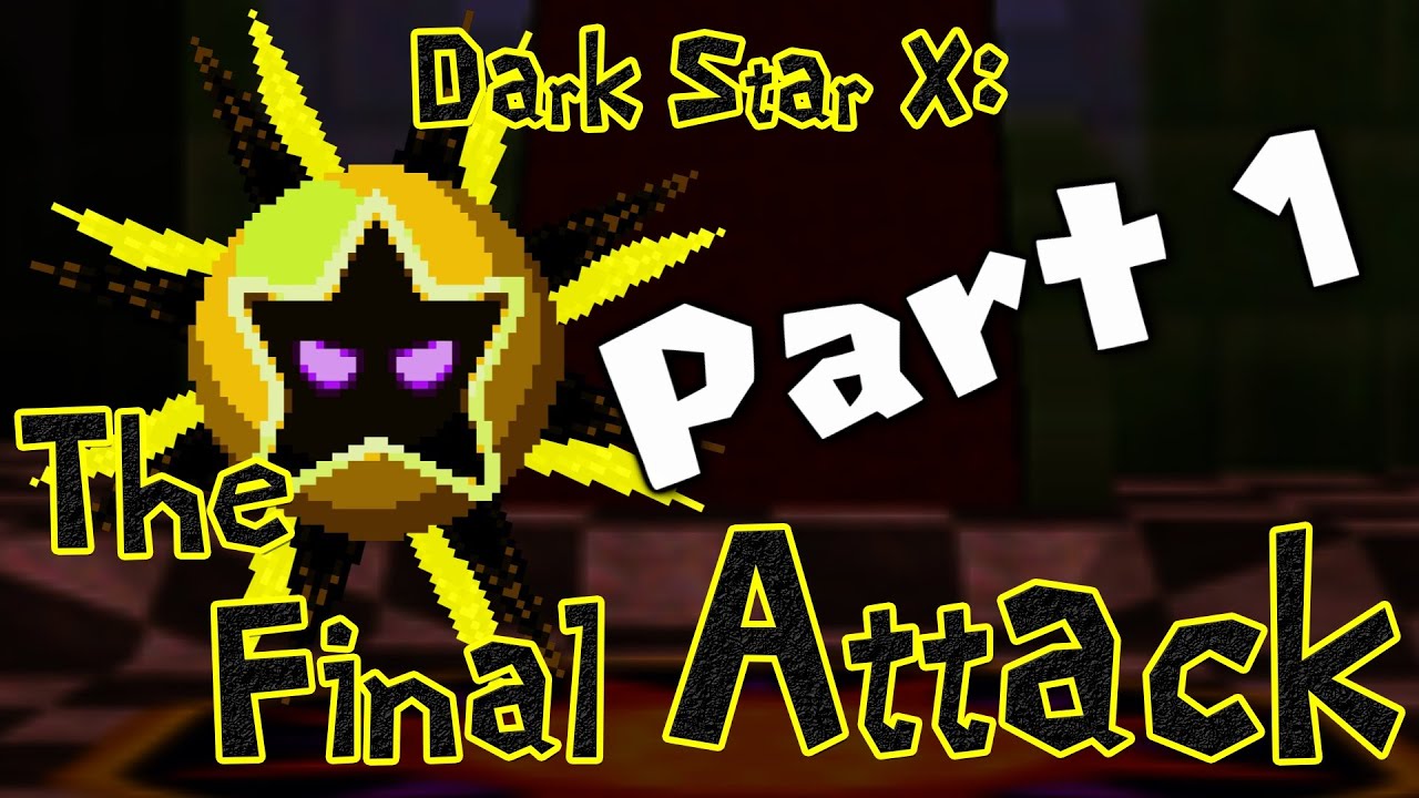 Dark Star X: The Final Attack - Part 1