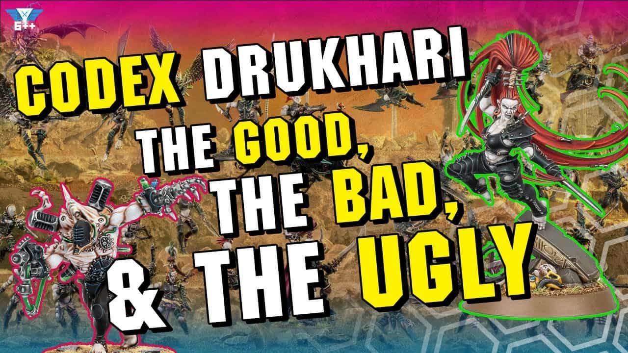 Codex Drukhari: The Good, The Bad, The Ugly