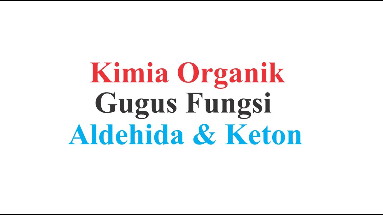 Kimia Organik (Gugus Fungsi) - Aldehida dan Keton