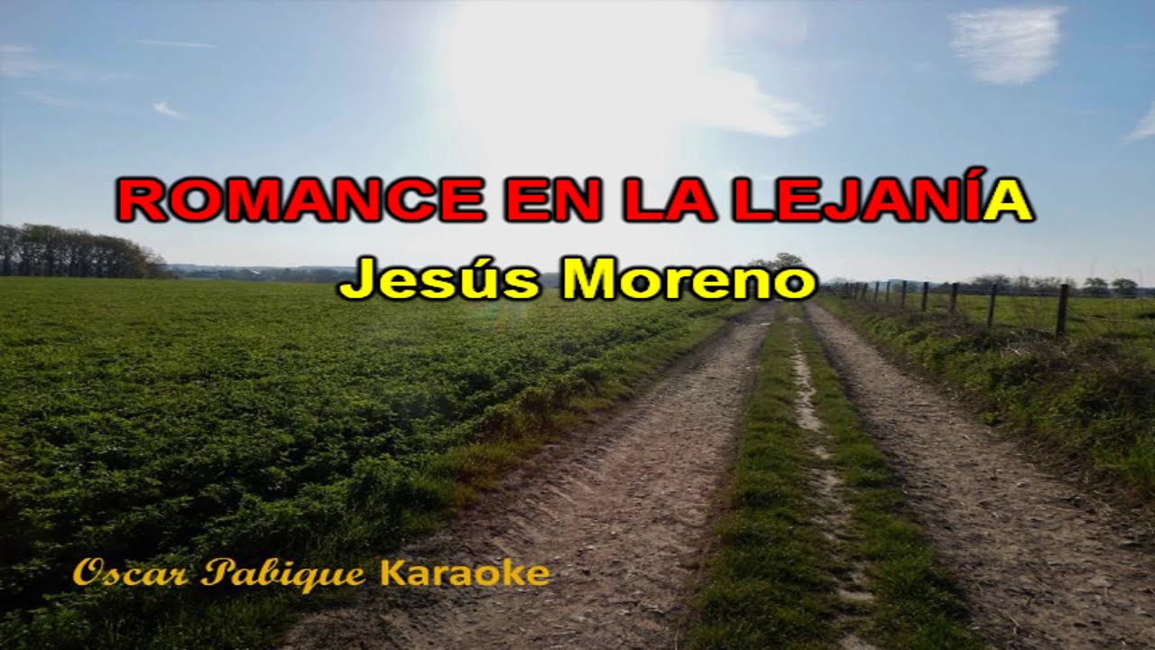 Romance en la Lejanía - Jesús Moreno - Karaoke