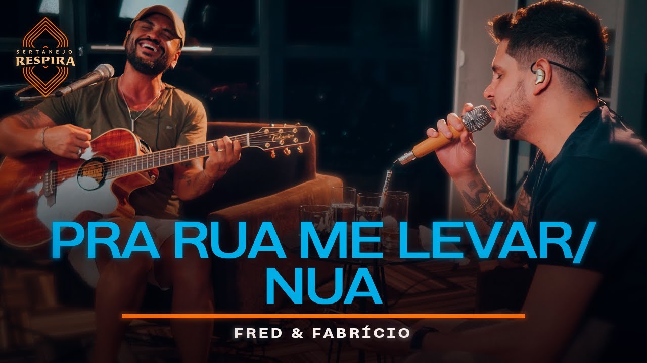 Fred e Fabrício - Pra Rua Me Levar / Nua (Sertanejo Respira)