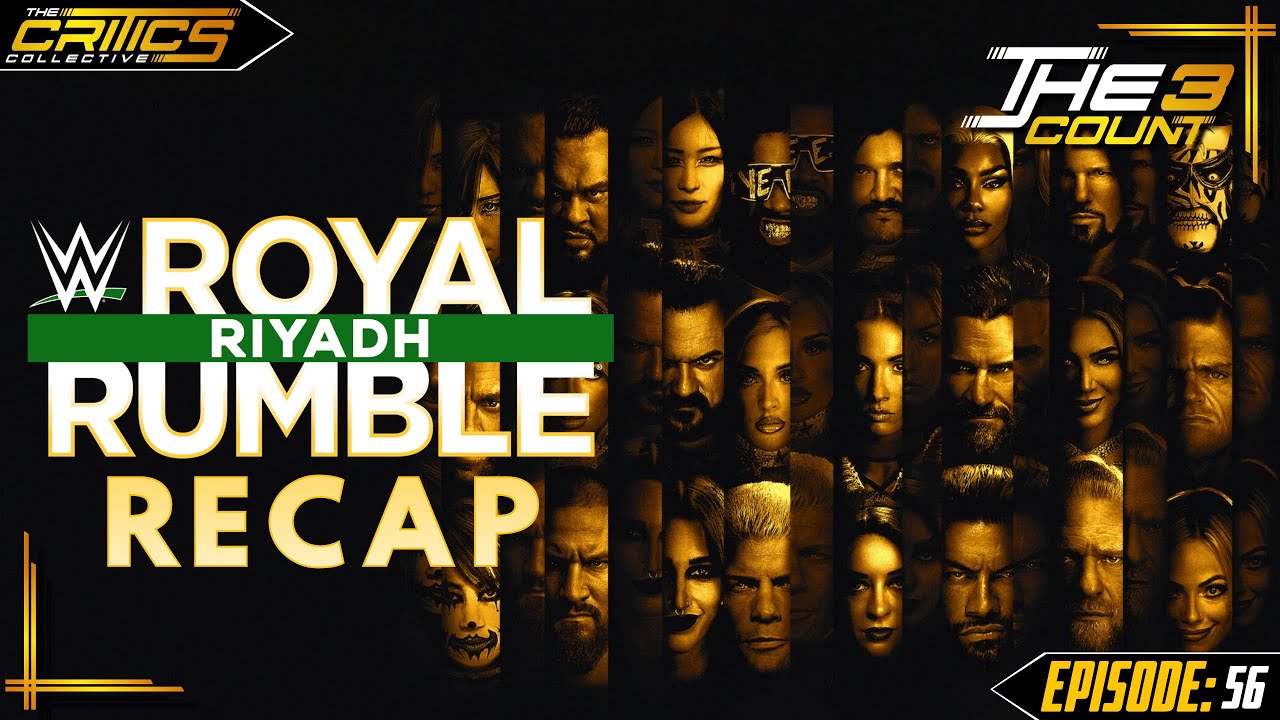 Royal Rumble 2026 Riyadah: The Saudi Crowd POPS!! - The 3 Count - The Critics Collective
