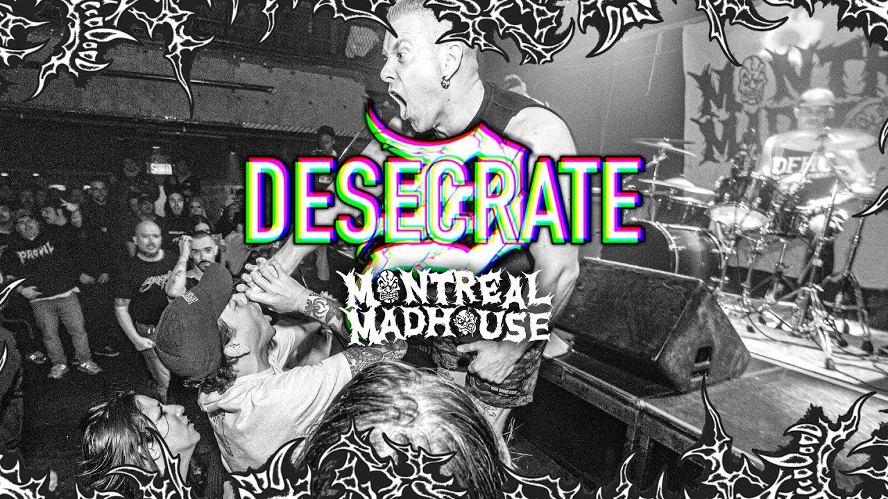 DESECRATE - Montreal Madhouse