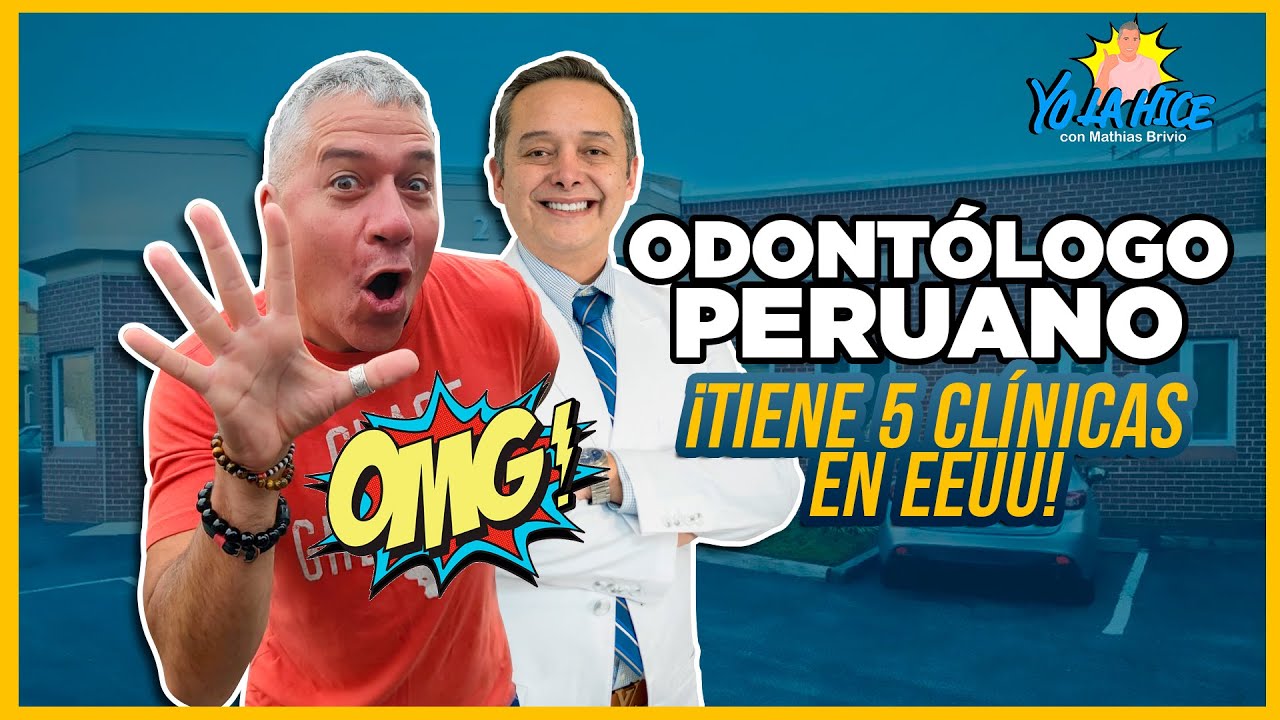 ¡ODONTÓLOGO PERUANO TIENE 5 CLÍNICAS EN EEUU! - Yo la hice con Mathias Brivio
