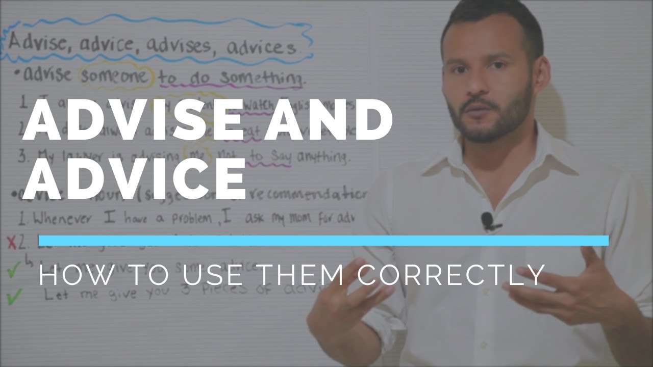 Difference Between Advise, Advice, Advices and Advises