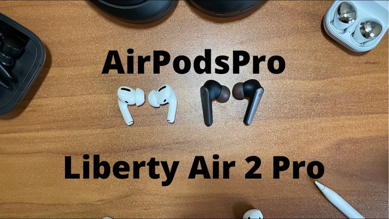 Soundcore Liberty Air 2 Pro Vs. AirPods Pro