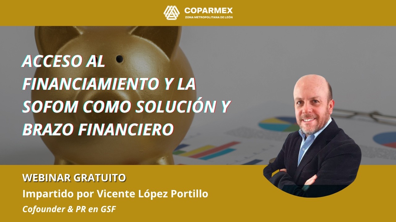 Webinar gratuito Acceso al financiamiento y la Sofom como solución y brazo financiero