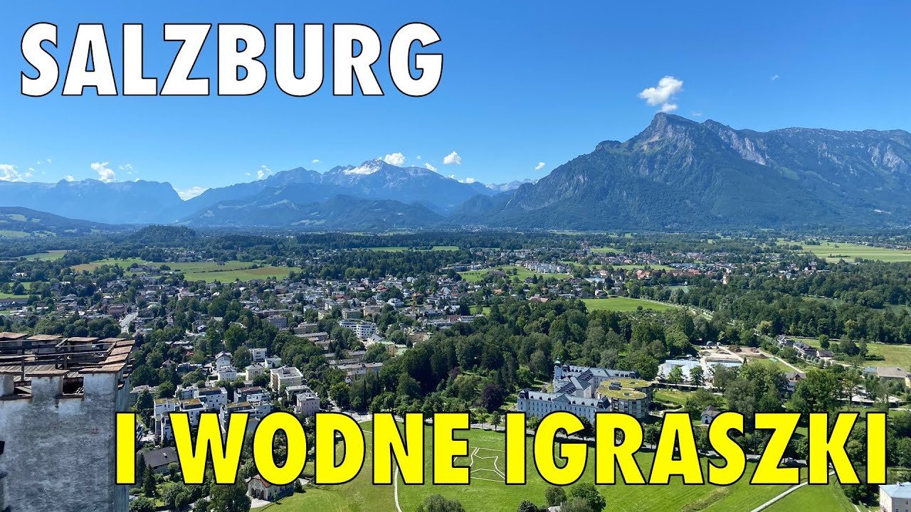 #8 WODNE IGRASZKI - Salzburg, Austria - Twierdza Hohensalzburg i Zamek Hellbrunn