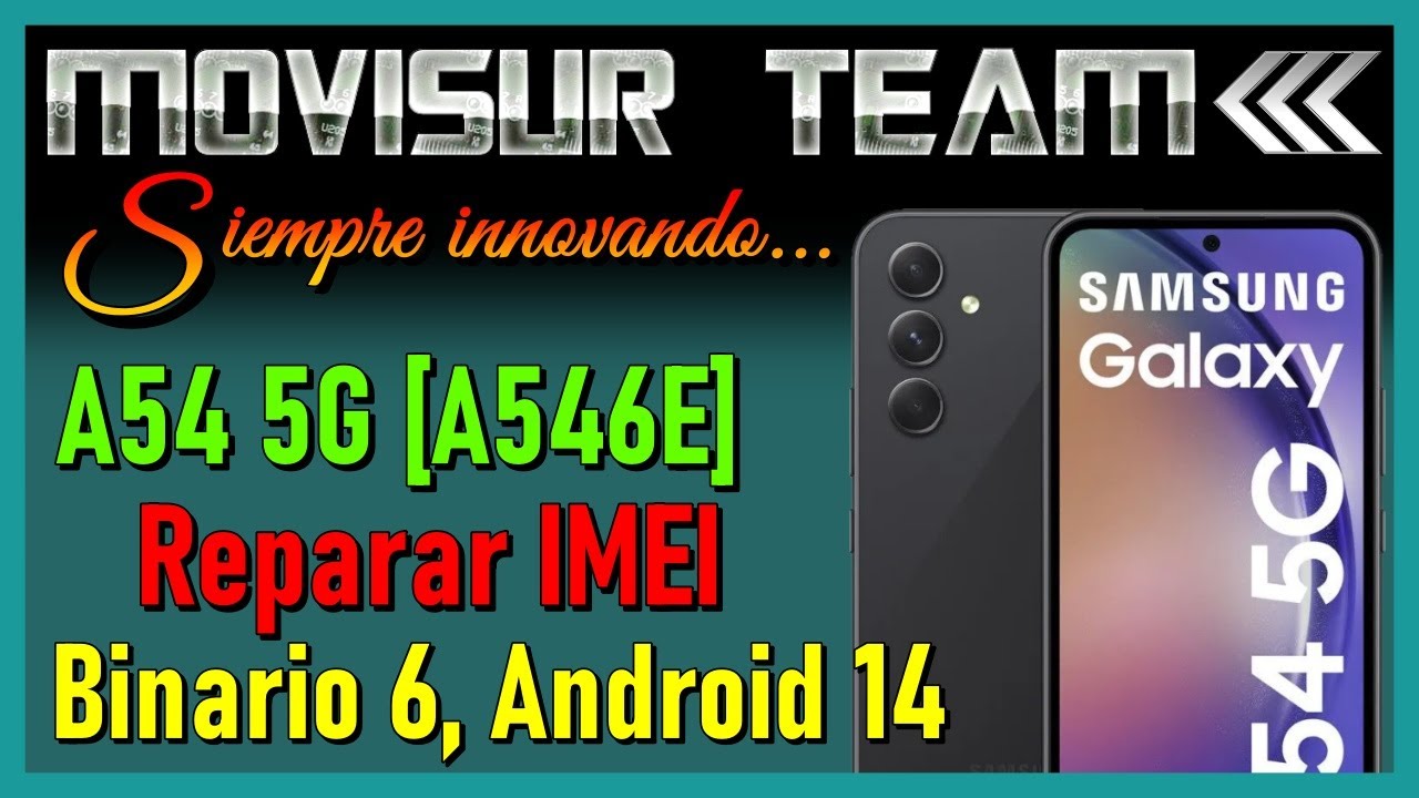 Reparar IMEI SAMSUNG A54 5G (A546E) / Binario 6 / + Fix logo / by MOVISUR Team