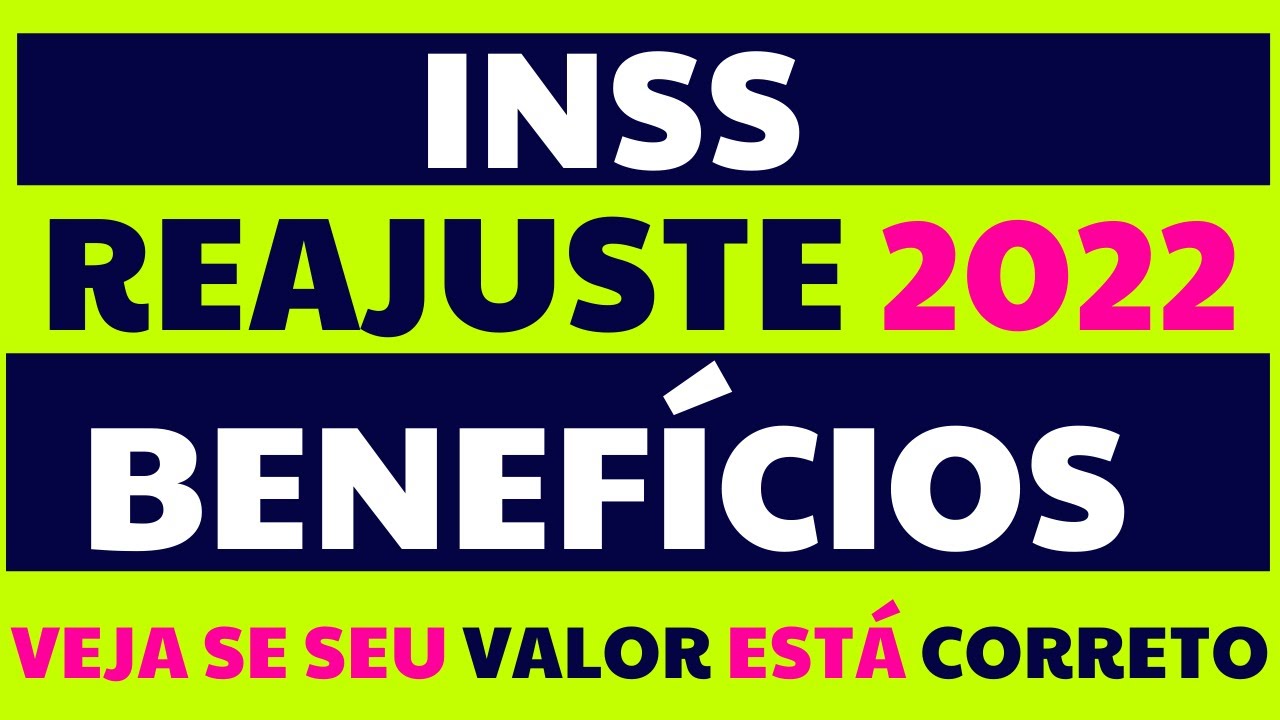 AGORA &Eacute; OFICIAL: REAJUSTE BENEF&Iacute;CIOS DO INSS 2022 - APOSENTADORIAS E PENS&Otilde;ES