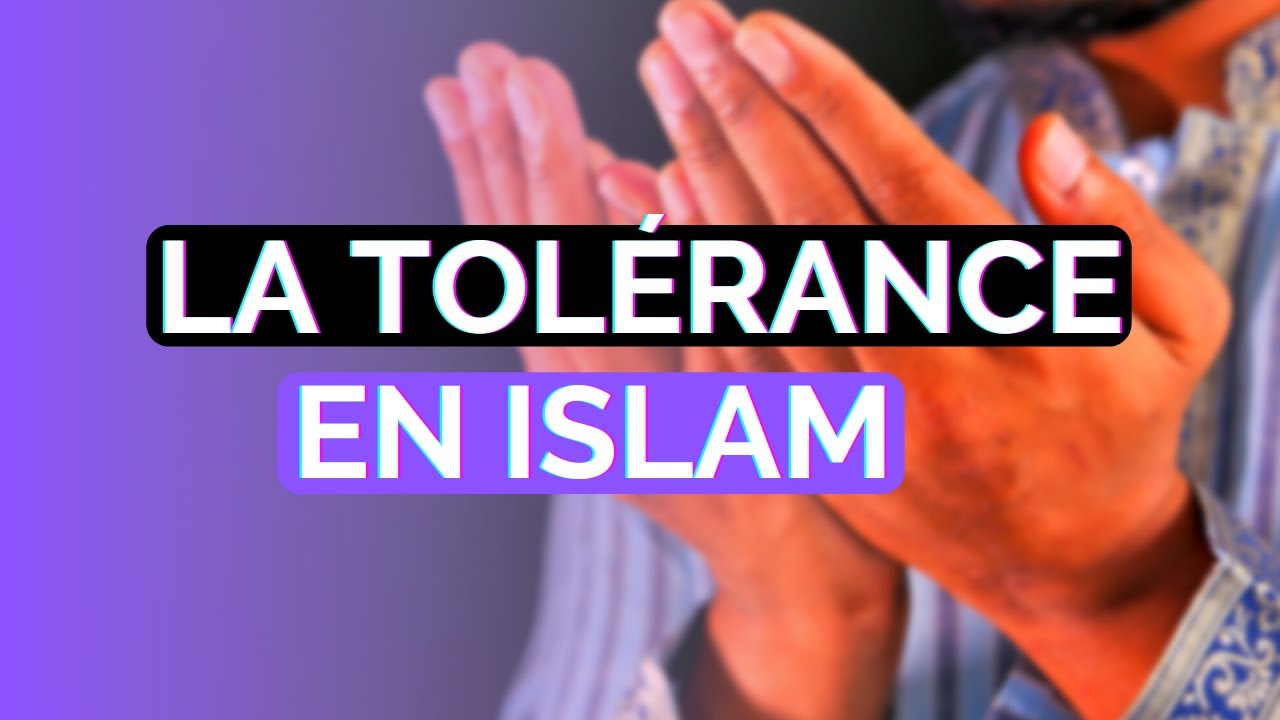 LA TOLÉRANCE EN ISLAM