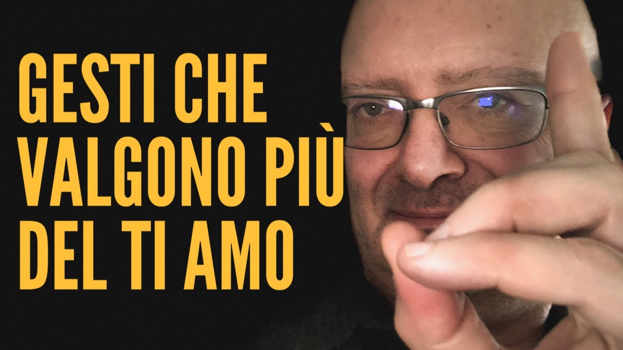 Gesti che valgono Più di un Ti Amo