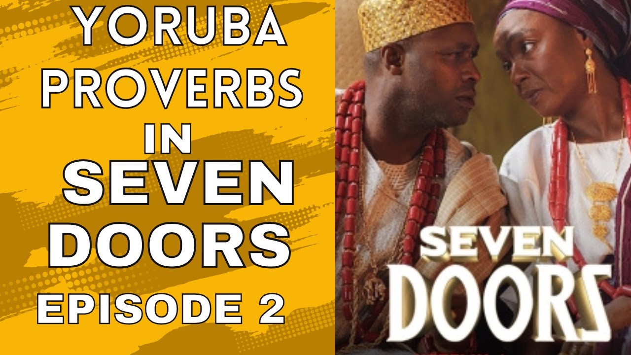 10 Yoruba proverbs in SEVEN DOORS Episode 2