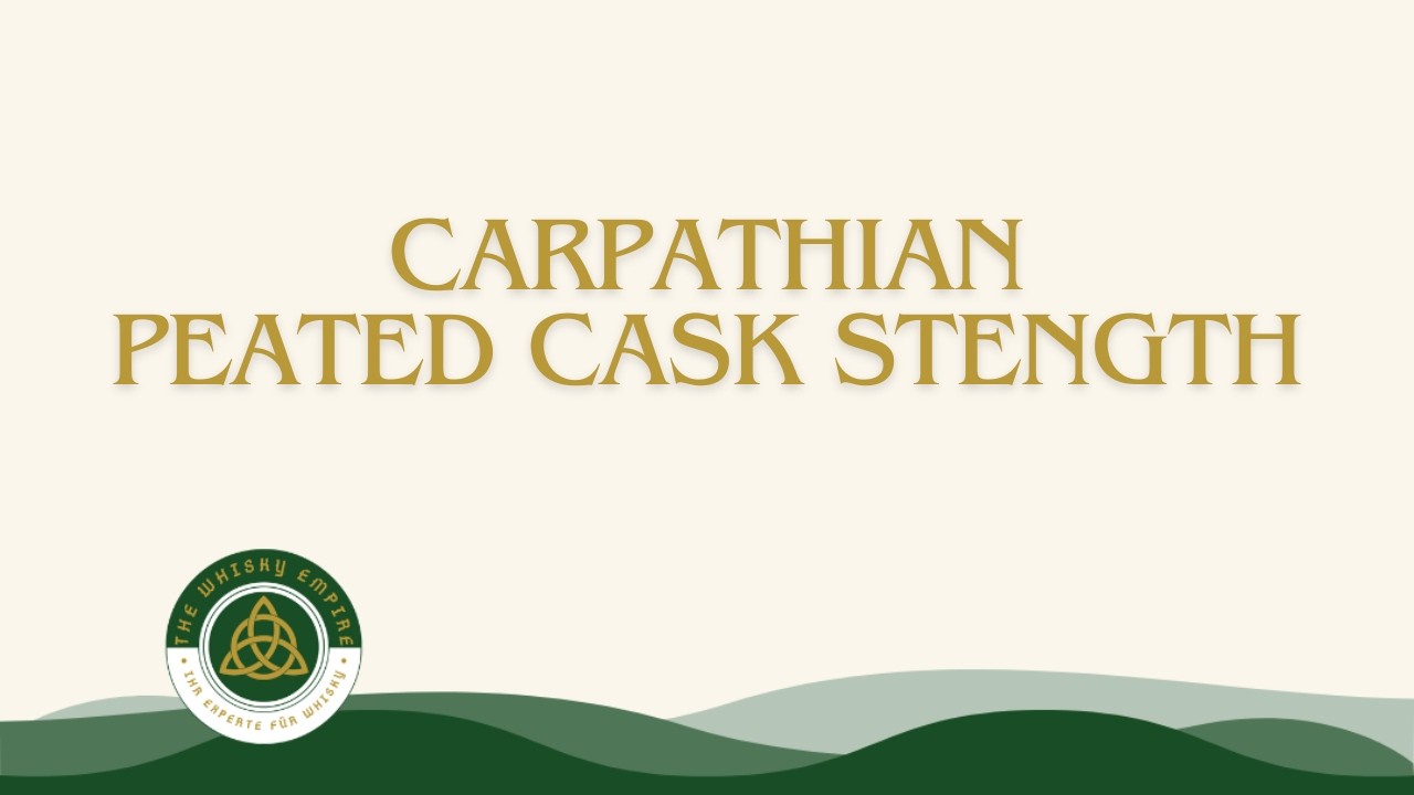 Whisky Verkostung | Carpathian Peated Cask Strenght