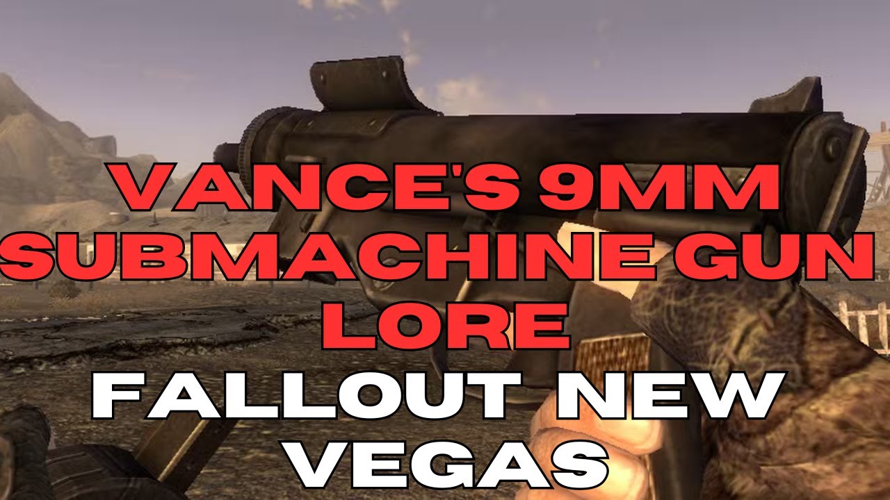 Vance's 9mm submachine gun Lore - Everything You Need To Know About unique submachine gun in FNV