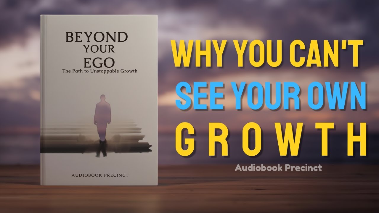 Why You Can’t See Your Own Growth - Full Audiobook