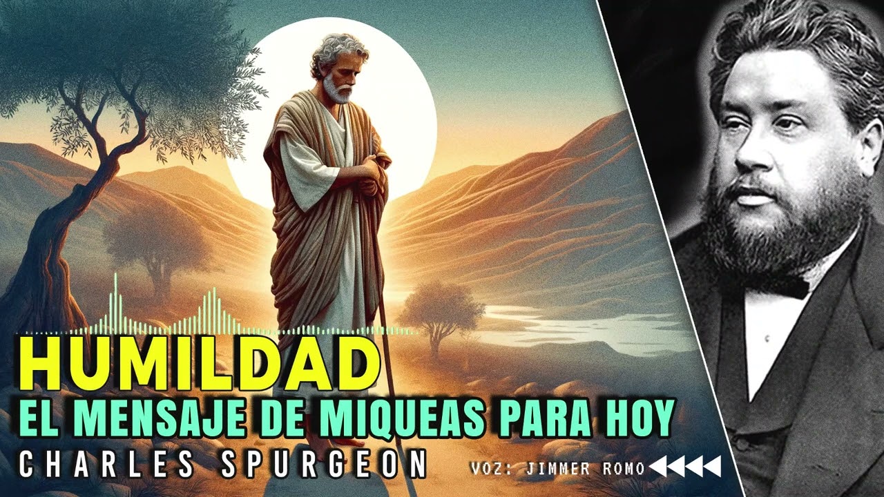 Humildad Verdadera: Lo que Miqueas y Spurgeon Nos Enseñan Hoy►SERMON CHARLES SPURGEON◄ #sermones