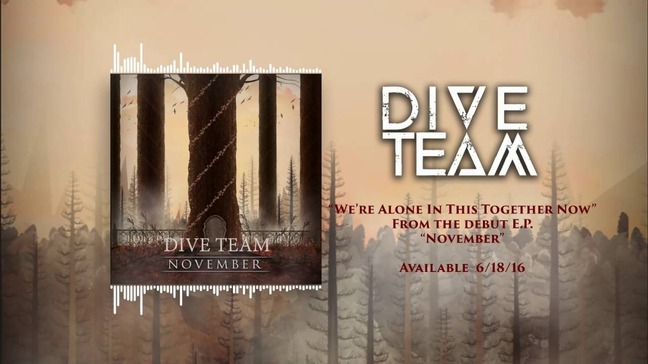 Dive Team - We're Alone In This Together Now