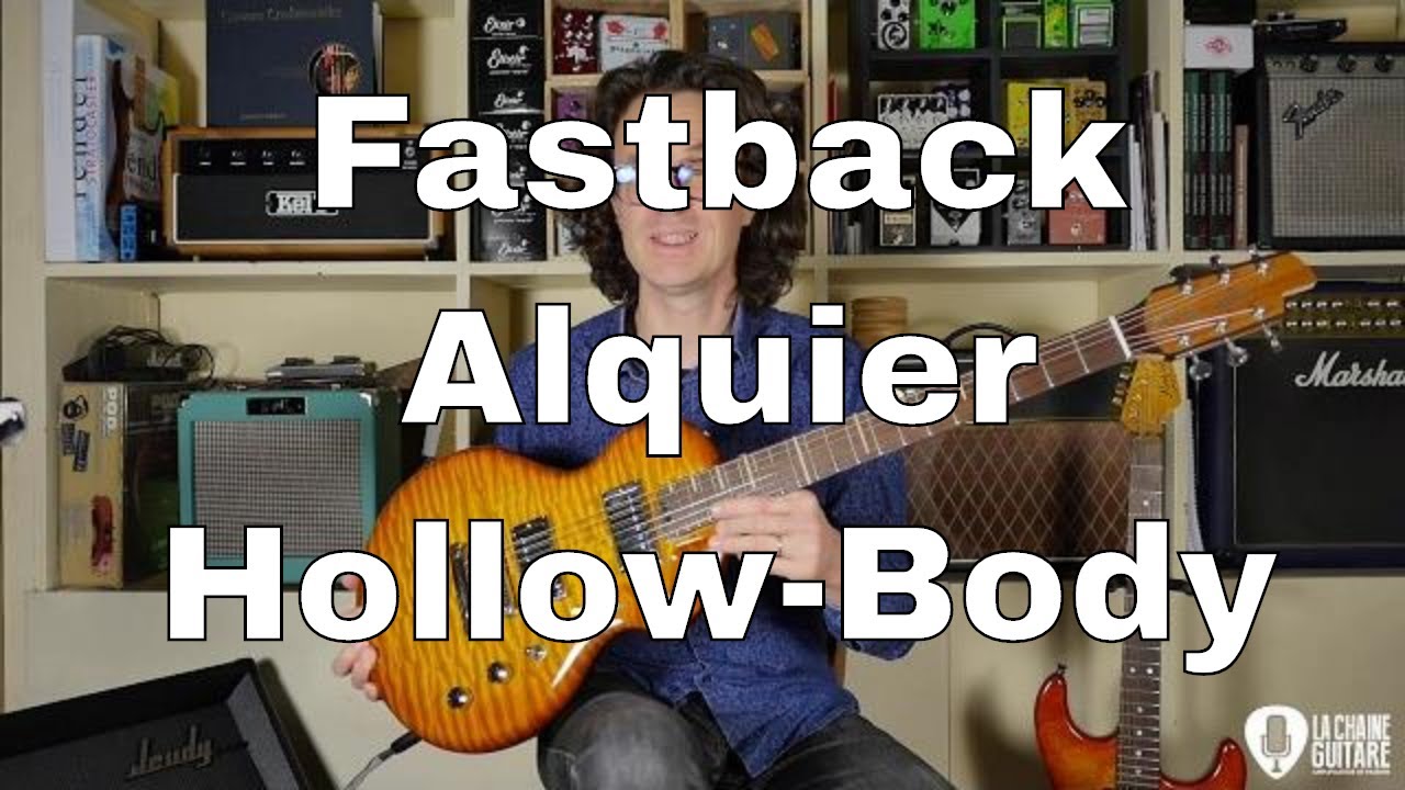 Fastback Alquier Hollow test d'une guitare de luthier hors norme