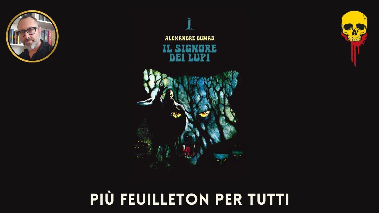 IL SIGNORE DEI LUPI di A. Dumas. Più feuilleton per tutti