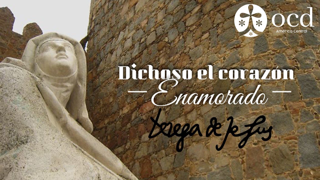 Dichoso el corazón enamorado | Santa Teresa de Jesús | Carmelitas Descalzos de América Central