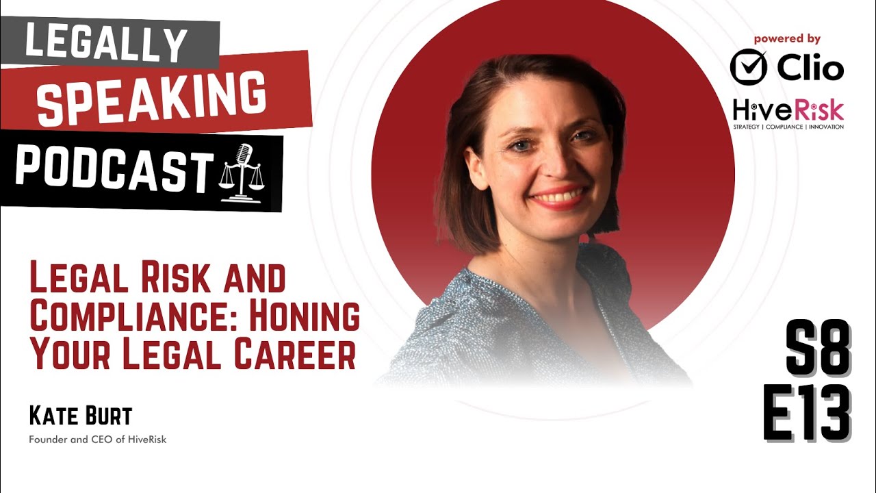 Legal Risk and Compliance: Honing Your Legal Career - Kate Burt - S8E13