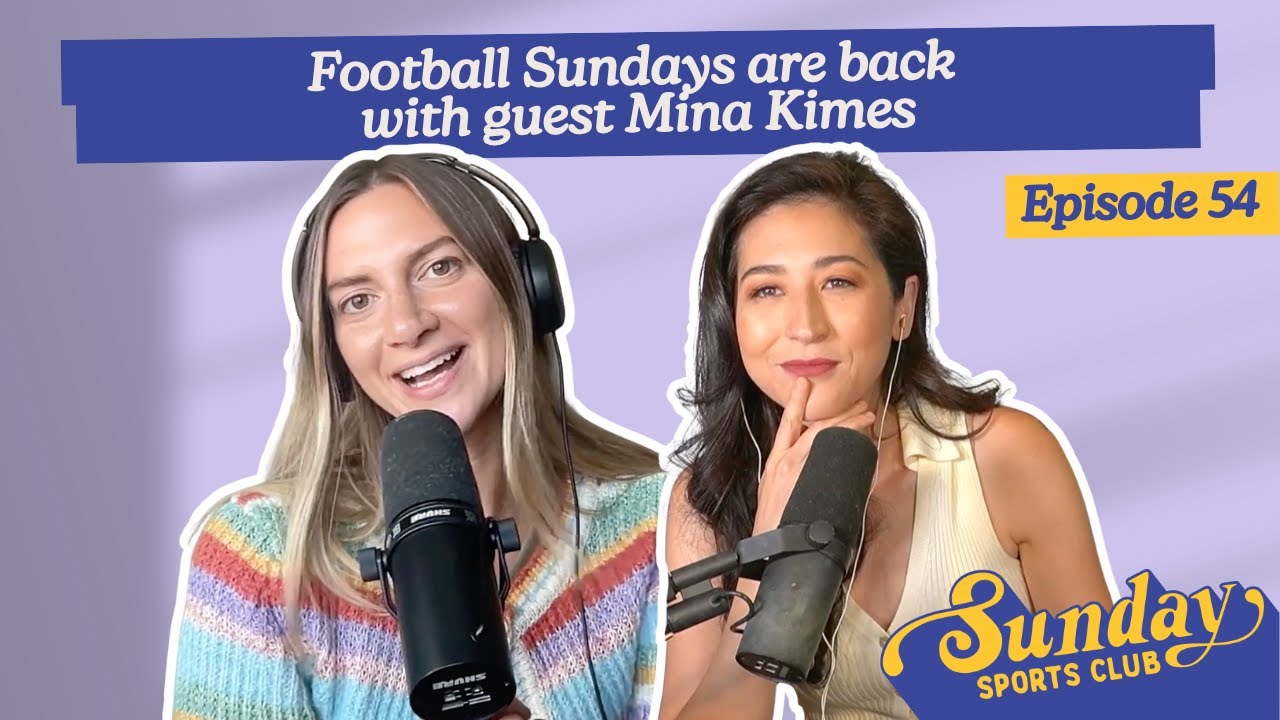 Football Sundays are back with guest Mina Kimes | Episode 54