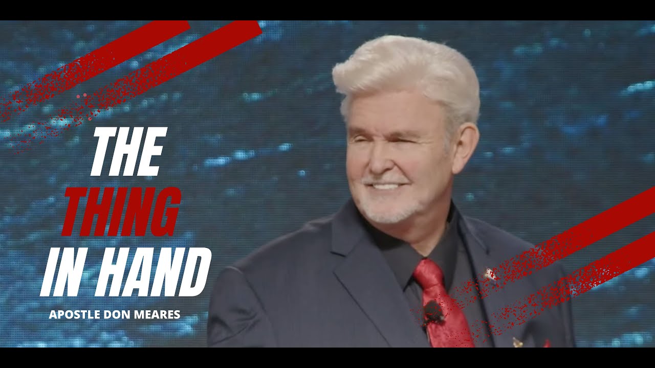 The Thing In Hand | Apostle Don D. Meares