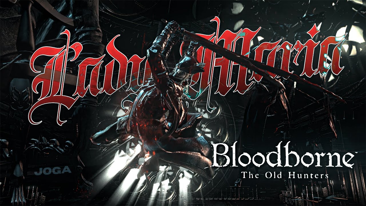 Lady Maria – A Cinematic Boss Showcase (Bloodborne 4K 60FPS)
