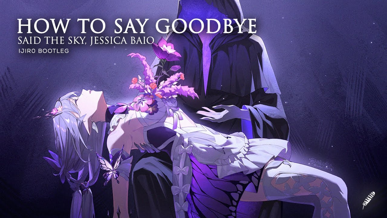 Said The Sky, Jessica Baio - How To Say Goodbye (Ijir0 Bootleg)