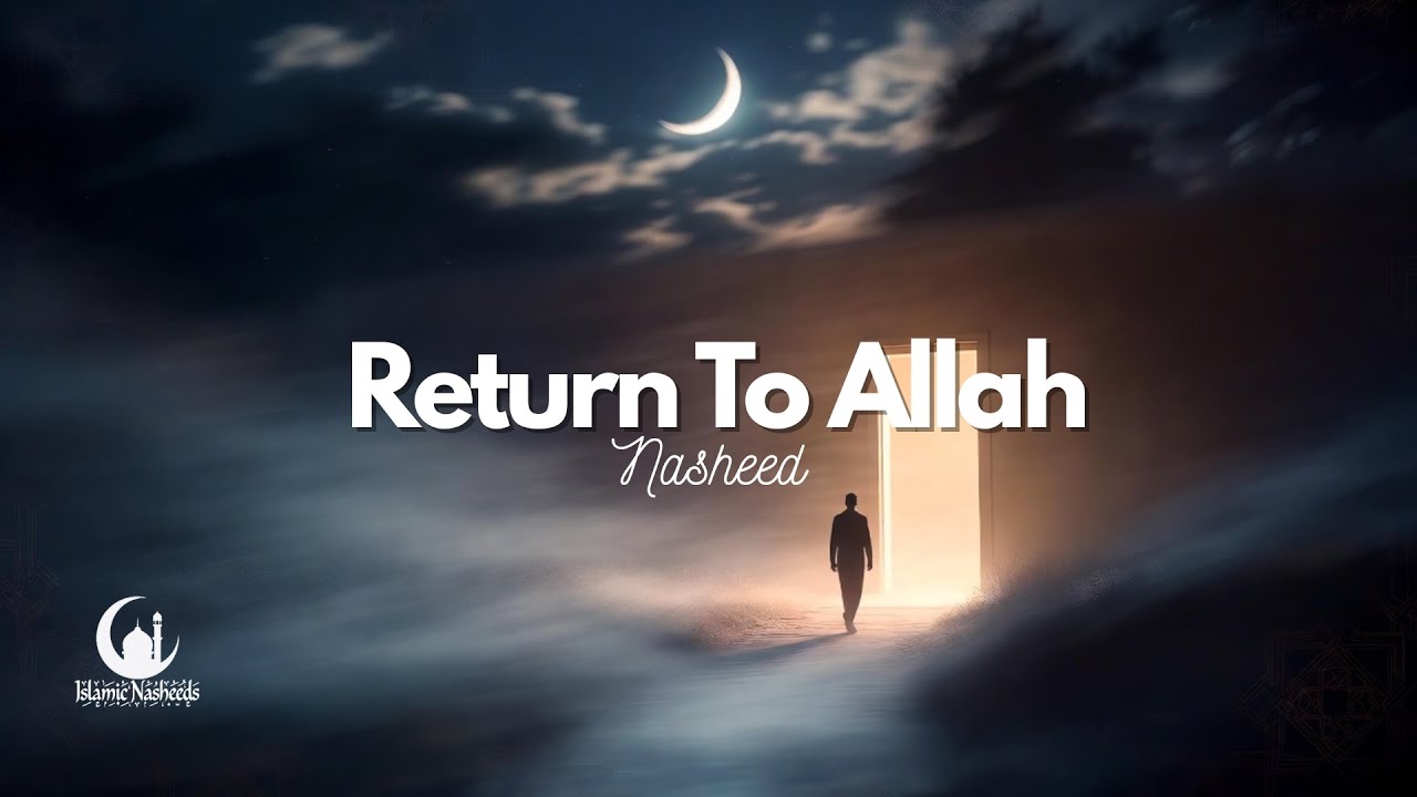 Return to Allah | Beautiful Vocals Only Nasheed  | Ya Allah Ya Rabb