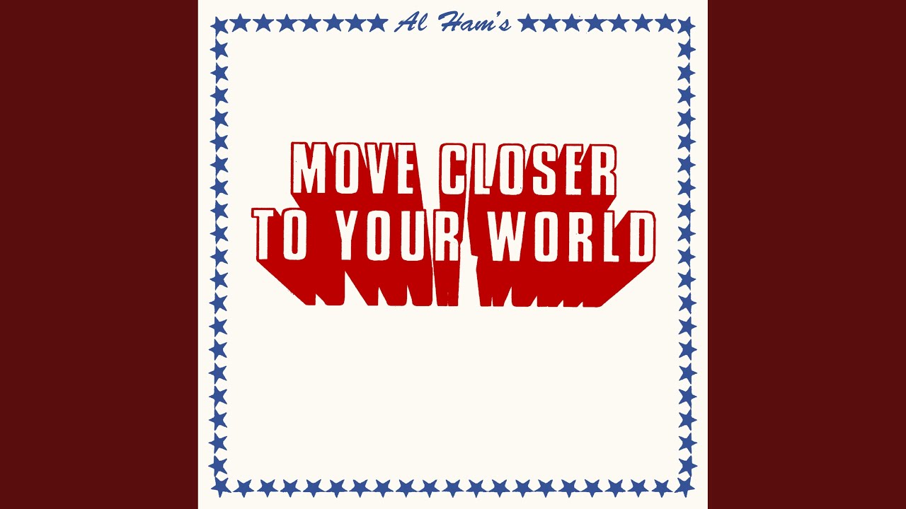 Move Closer to Your World