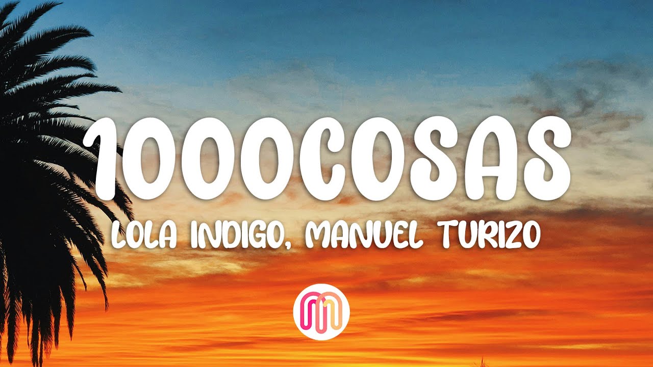 Lola Indigo, Manuel Turizo - 1000 Cosas (Letra / Lyrics)