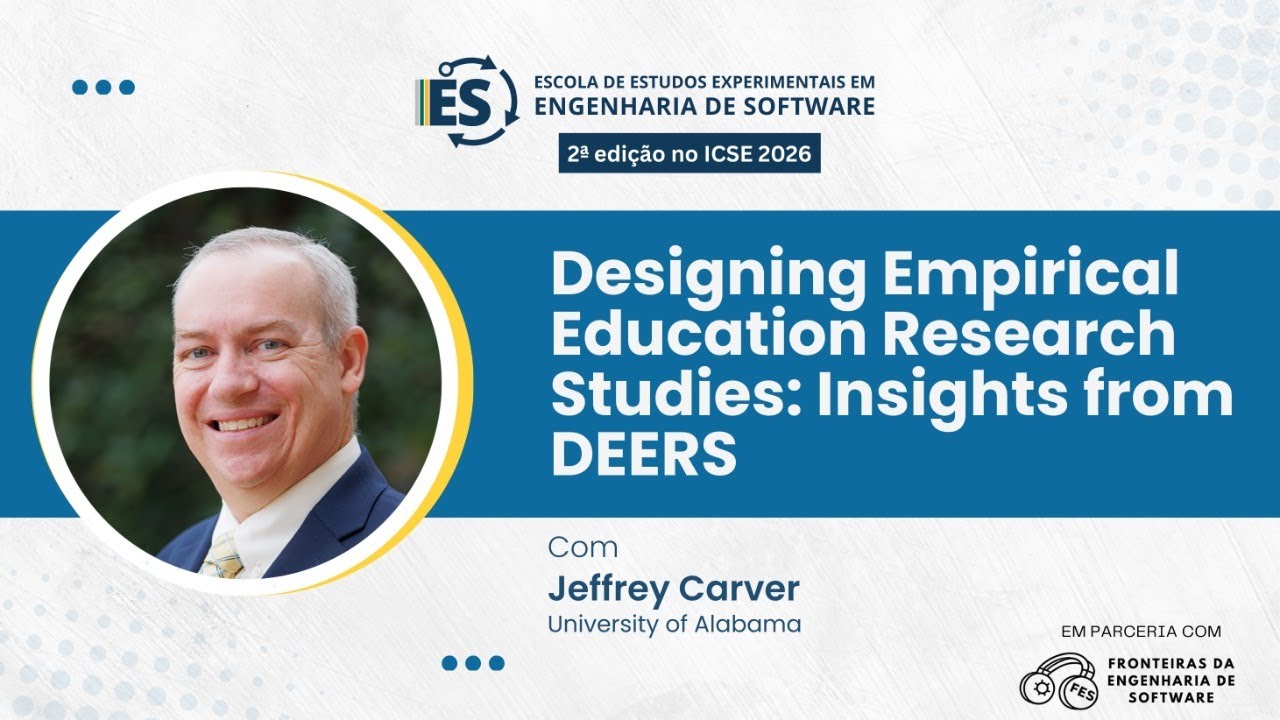 Designing Empirical Education Research Studies, com Jeffrey C. Carver (University of Alabama)