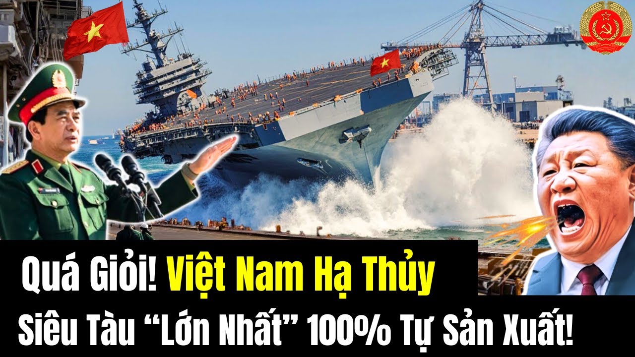 Quá Giỏi! Việt Nam Hạ Thủy Siêu Tàu “Lớn Nhất” 100% Tự Sản Xuất!