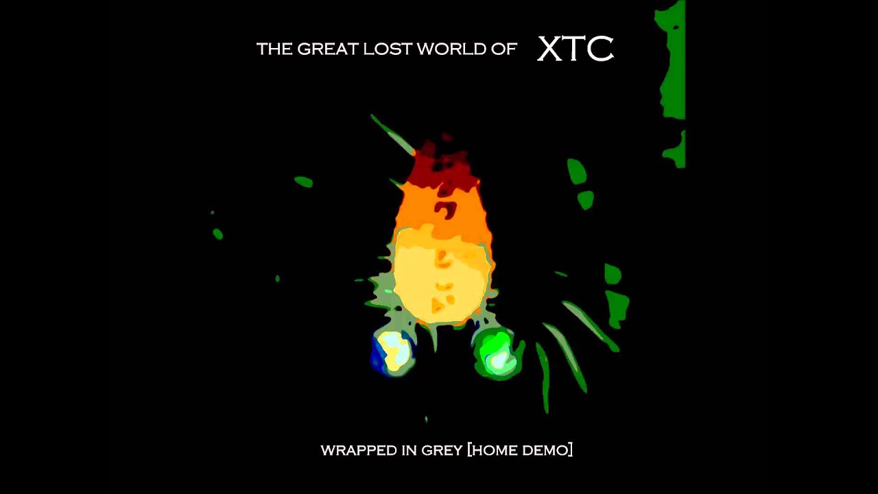 XTC   Wrapped in Grey [Home demo]